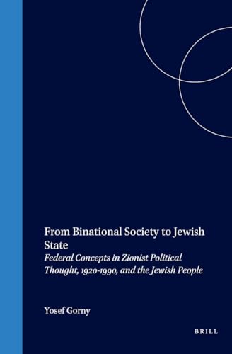 Stock image for FROM BINATIONAL SOCIETY TO JEWISH STATE Federal Concepts in Zionist Political Thought, 1920-1990, and the Jewish People for sale by Ancient World Books