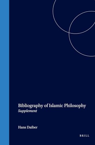 Bibliography of Islamic Philosophy (HANDBOOK OF ORIENTAL STUDIES: Section 1 / HANDBUCH DER ORIENTALISTIK, 89) (9789004155558) by Daiber, Hans