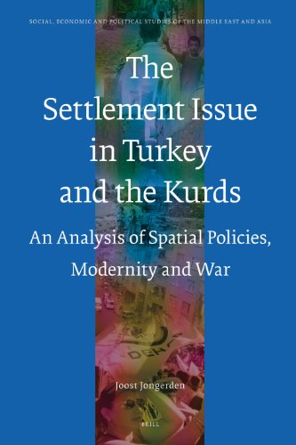 The Settlement Issue in Turkey and the Kurds: An Analysis of Spatial Policies, Modernity and War (Hardback) - Joost Jongerden