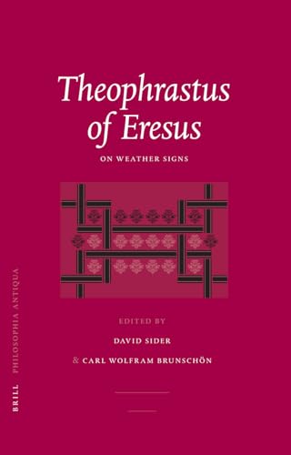 Theophrastus of Eresus: On Weather Signs (104) (Philosophia Antiqua) (9789004155930) by BrunschÃ¶n, C W; Sider, David