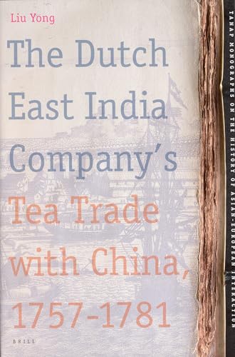 9789004155992: The Dutch East India Company's Tea Trade with China, 1757-1781: 6 (TANAP Monographs on the History of The Asian-European Interaction, 6)