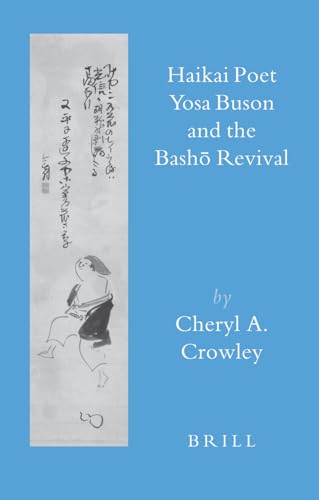 Haikai Poet Yosa Buson and the BashÅ Revival (Brill's Japanese Studies Library) (9789004157095) by Crowley, Cheryl