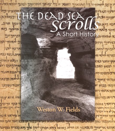 The Dead Sea Scrolls -- A Short History - Weston W. Fields