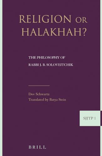 The Philosophy of Rabbi Joseph B. Soloveitchik. Volume One: Religion or Halakha [Volume 2: From Phenomenology to Existentialism] TWO VOLUMES, COMPLETE] - Schwartz, Dov (author); Batya Stein (translator)