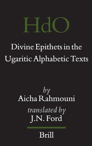 Divine Epithets in the Ugaritic Alphabetic Texts (Handbook of Oriental Studies Section One, The Near and Middle East, 93) (9789004157699) by Rahmouni, Aicha