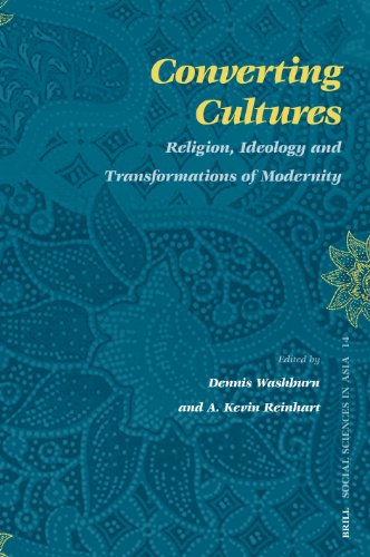 Stock image for Converting Cultures: Religion, Ideology and Transformations of Modernity (Social Sciences in Asia) for sale by Books From California