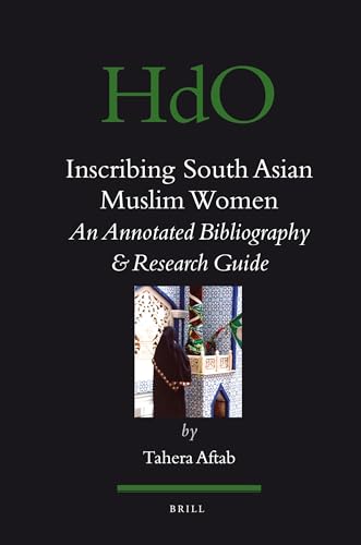 Stock image for Inscribing South Asian Muslim Women: An Annotated Bibliogaphy & Research Guide (Handbook of Oriental Studies/Handbuch Der Orientalistik) for sale by Books From California