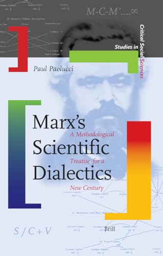 Marx's Scientific Dialectics: A Methodological Treatise for a New Century (Studies in Critical Social Sciences, 8) (9789004158603) by Paolucci, Paul