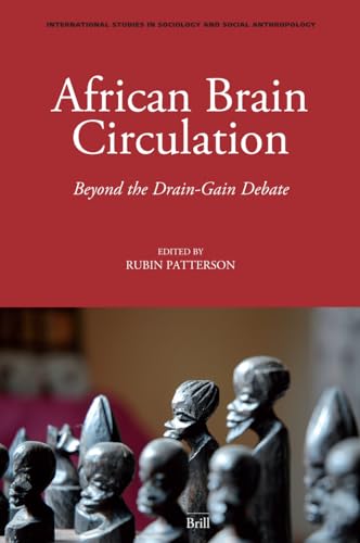African Brain Circulation: Beyond the Drain-Gain Debate (International Studies in Sociology & Social Anthropology, 105) (9789004158856) by Patterson, Rubin
