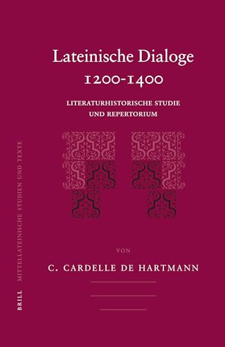 Lateinische Dialoge, 1200-1400: Literaturhistorische Studie Und Repertorium (MITTELLATEINISCHE STUDIEN UND TEXTE, 37) (German Edition) (9789004160330) by Hartmann, Carmen Cardelle De