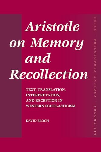 9789004160460: Aristotle on Memory and Recollection: Text, Translation, Interpretation, and Reception in Western Scholasticism (Philosophia Antiqua, 110)