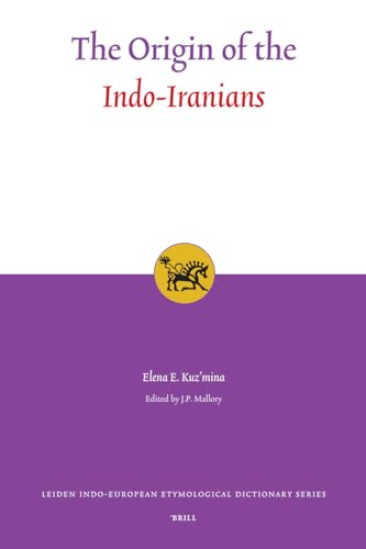 The Origin of the Indo-Iranians (3) (Leiden Indo-European Etymological Dictionary Series) (9789004160545) by Kuz'mina, Elena E.