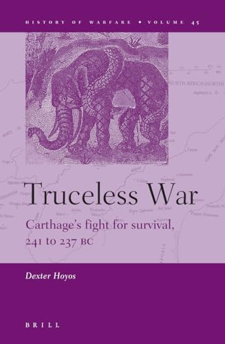 Truceless War: Carthage's Fight for Survival, 241 to 237 BC (History of Warfare) (9789004160767) by [???]