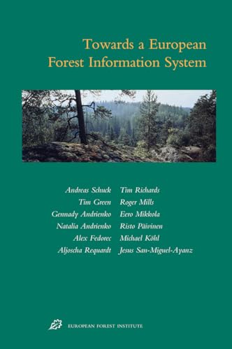 Towards A European Forest Information System: European Forest Institute Research Reports (European Forest Institute Research Reports, 20) (9789004161504) by Schuck, Andreas; Green, Tim; Andrienko, Gennady; Andrienko, Natalia; Fedorec, Alex