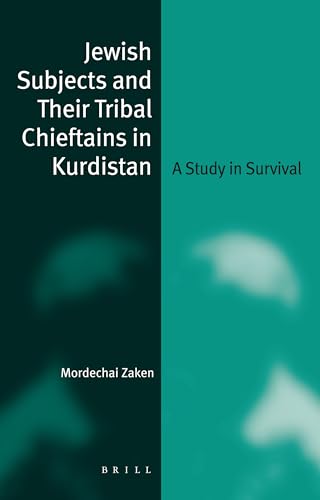 Jewish Subjects and Their Tribal Chieftains in Kurdistan: A Study in Survival - Zaken,Mordechai