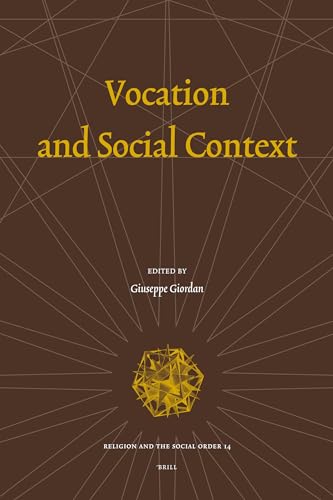Vocation and Social Context (RELIGION AND THE SOCIAL ORDER, 14) (9789004161948) by [???]