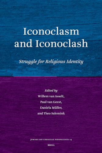 Iconoclasm and Iconoclash: Struggle for Religious Identity (Jewish & Christian Perspectives Series, 14) (9789004161955) by Van Asselt, Willem; Van Geest, Paul; Muller, Daniela; Salemink, Theo