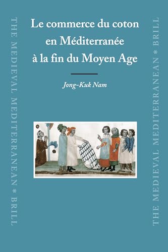 9789004162266: Le Commerce Du Coton En Mditerrane  La Fin Du Moyen Age (Medieval Mediterranean) (French Edition)