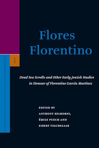 9789004162921: Flores Florentino: Dead Sea Scrolls and Other Early Jewish Studies in Honour of Florentino Garca Martnez: Dead Sea Scrolls and Other Early Jewish ... to the Journal for the Study of Judaism, 122)