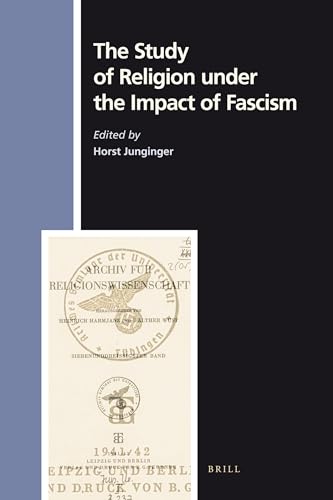 The Study of Religion under the Impact of Fascism - Junginger, Horst