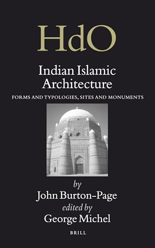 9789004163393: Indian Islamic Architecture: Forms and Typologies, Sites and Monuments: 20 (Handbook of Oriental Studies/Handbuch der Orientalistik. Section 2 India, 20)