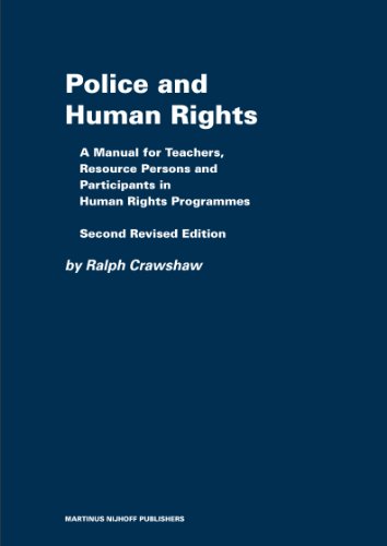 Police and Human Rights: A Manual for Teachers and Resource Persons and for Participants in Human Rights Programmes (Raoul Wallenberg Institute Professional Guides to Human Righ) (9789004163577) by Crawshaw, Ralph