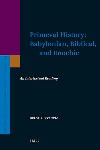 9789004163805: Primeval History: Babylonian, Biblical, and Enochic: An Intertextual Reading: 149 (Supplements to the Journal for the Study of Judaism, 149)