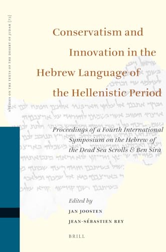 Imagen de archivo de Conservatism and Innovation in the Hebrew Language of the Hellenistic Period: Proceedings of a Fourth International Symposium on the Hebrew of the Dead Sea Scrolls & Ben Sira. a la venta por Henry Hollander, Bookseller