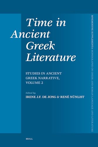 Time in Ancient Greek Literature: Studies in Ancient Greek Narrative (2) (Mnemosyne, Supplements, 291) (9789004165069) by De Jong, Irene J F; NÃ¼nlist, RenÃ©