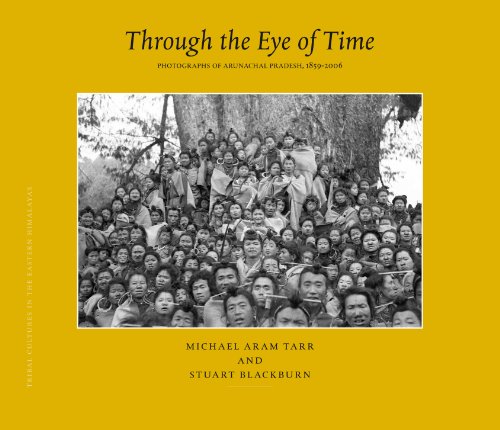 9789004165229: Through the Eye of Time: Photographs of Arunachal Pradesh, 1859-2006: 16 (Brill's Tibetan Studies Library)