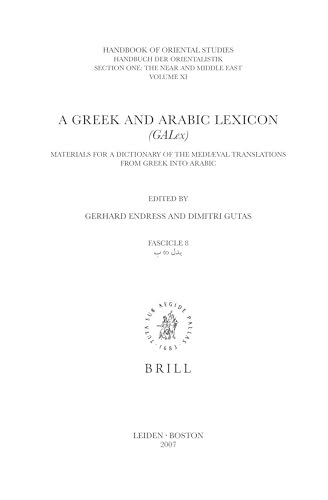 Imagen de archivo de A Greek and Arabic lexicon : (GALex) ; materials for a dictionary of the mediaeval translations from Greek into Arabic. Fasc. 9, Bdn - brhn [Handbuch der Orientalistik ., Erste Abteilung, Der Nahe und Mittlere Osten ;, 11,9.] a la venta por Joseph Burridge Books