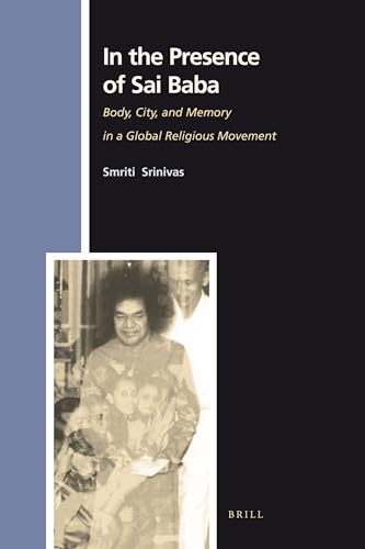 Stock image for In the Presence of Sai Baba: Body, City, and Memory in a Global Religious Movement (Numen Book Series) (Numen Book Series) for sale by Books From California