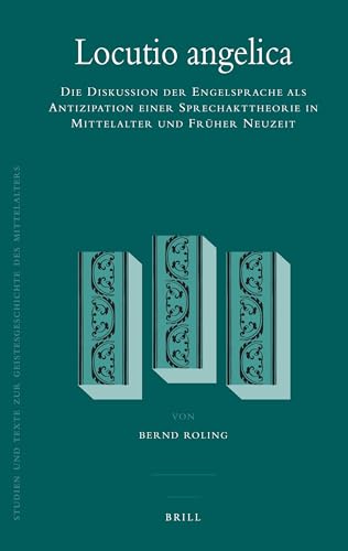 Imagen de archivo de Locutio Angelica: Die Diskussion Der Engelsprache Als Antizipation Einer Sprechakttheorie in Mittelalter Und Fruher Neuzeit a la venta por Revaluation Books