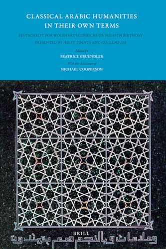 Stock image for Classical Arabic Humanities in Their Own Terms: Festschrift for Wolfhart Heinrichs on His 65th Birthday Presented By His Students and Colleagues for sale by Revaluation Books