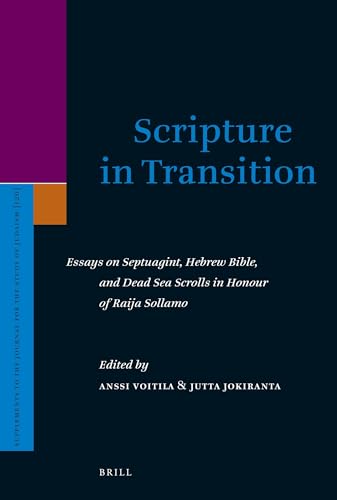 9789004165823: Scripture in Transition: Essays on Septuagint, Hebrew Bible, and Dead Sea Scrolls in Honour of Raija Sollamo (SUPPLEMENTS TO THE JOURNAL FOR THE STUDY OF JUDAISM, 126)