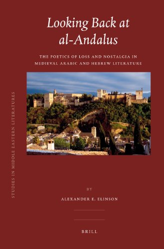 9789004166806: Looking Back at Al-Andalus: The Poetics of Loss and Nostalgia in Medieval Arabic and Hebrew Literature