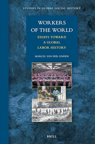 9789004166837: Workers of the World: Essays Toward a Global Labor History: 1 (Studies in Global Social History)