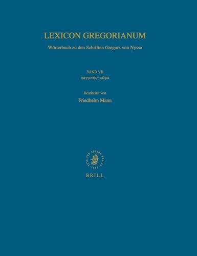 9789004167001: Lexicon Gregorianum, Volume 7 Band VII παγγενής-πῶμα: Wrterbuch Zu Den Schriften Gregors: Wrterbuch Zu Den Schriften Gregors Von Nyssa