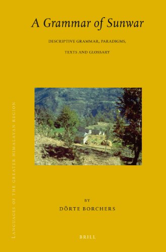 Beispielbild fr A Grammar of Sunwar: Descriptive Grammar, Paradigms, Texts and Glossary (Languages of the Greater Himalayan Region) (Brill's Tibetan Studies Library; Languages of the Greater Himalayan Region) (v. 7) zum Verkauf von Books From California