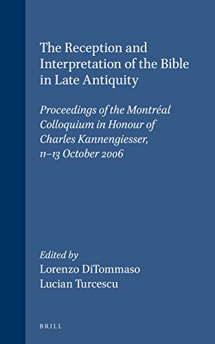 Stock image for The Reception and Interpretation of the Bible in Late Antiquity: Proceedings of the MontrTal Colloquium in Honour of Charles Kannengiesser, 11-13 October 2006: Vol 6 for sale by Revaluation Books