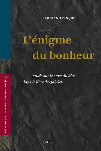 Beispielbild fr L`nigme du bonheur. Etude sur le sujet du bien dans le livre de Qohlet. zum Verkauf von Antiquariat Alte Seiten - Jochen Mitter