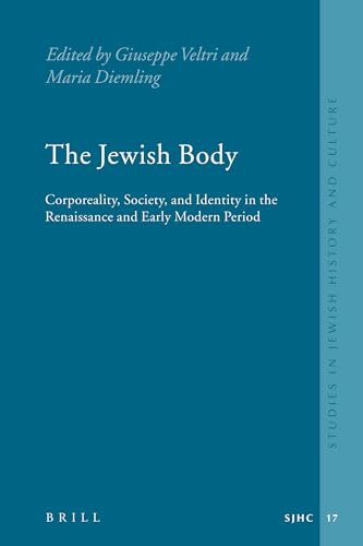 Stock image for The Jewish Body: Corporeality, Society, and Identity in the Renaissance and Early Modern Period for sale by Anselm Scrivener Books