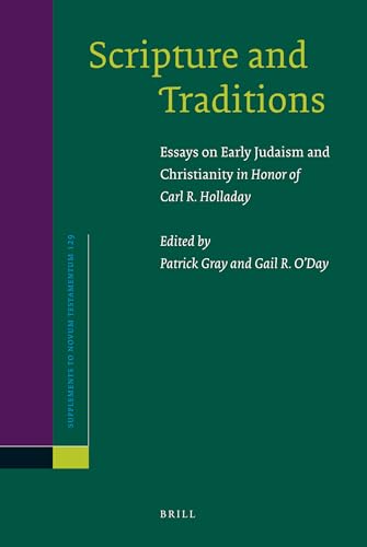 9789004167476: Scripture and Traditions: Essays on Early Judaism and Christianity in Honor of Carl R. Holladay