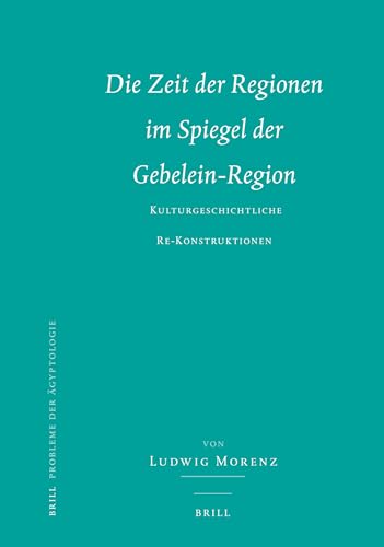 9789004167667: Die Zeit der Regionen im Spiegel der Gebelein-Region: Kulturgeschichtliche Re-Konstruktionen