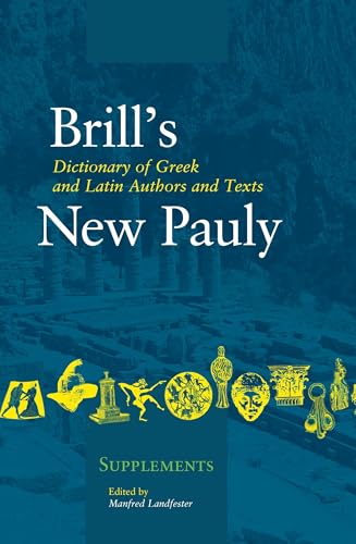 9789004167834: Dictionary of Greek and Latin Authors and Texts: New Pauly: 2 (Brill's New Pauly - Supplements)