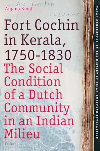 9789004168169: Fort Cochin in Kerala, 1750-1830: The Social Condition of a Dutch Community in an Indian Milieu (Tanap Monographs on the History of Asian-European Interactio)