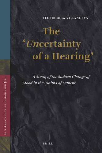 

The Uncertainty of a Hearing: A Study of the Sudden Change of Mood in the Psalms of Lament (Supplements to Vetus Testamentum)