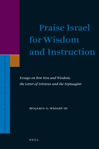 Beispielbild fr Praise Israel for Wisdom and Instruction: Essays on Ben Sira and Wisdom, the Letter of Aristeas and the Septuagint (Supplement to the Journal for the Study of Judaism 131) zum Verkauf von Antiquariaat Spinoza