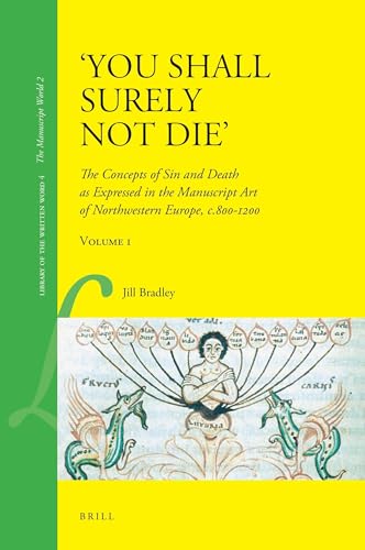 'You Shall Surely Not Die' (2 Vols.): The Concepts of Sin and Death as Expressed in the Manuscript Art of Northwestern Europe, C.800-1200 (Library of the Written Word) (9789004169104) by Bradley, Jill