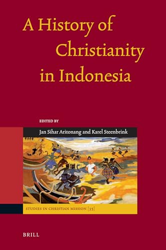 Stock image for A History of Christianity in Indonesia (Studies in Christian Mission) for sale by HPB-Ruby